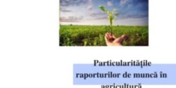 Particularitățile raporturilor de muncă în agricultură – online